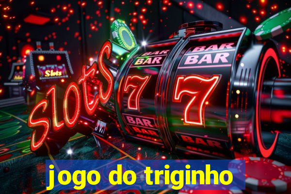 jogo do triginho